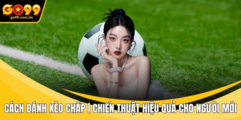 Cách đánh kèo chấp