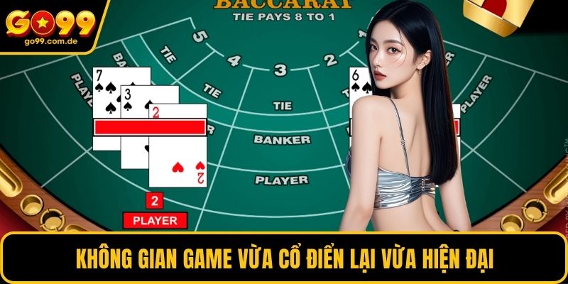 Không gian game vừa cổ điển lại vừa hiện đại
