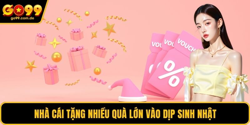 Nhà cái tặng nhiều quà lớn vào dịp sinh nhật
