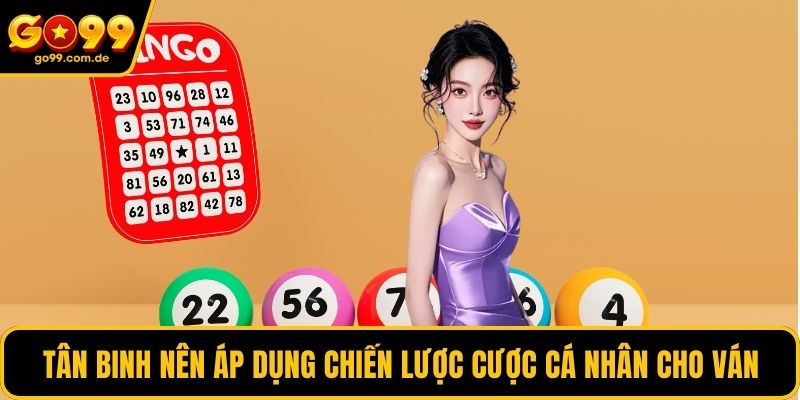 Tân binh nên áp dụng chiến lược cược cá nhân cho từng ván